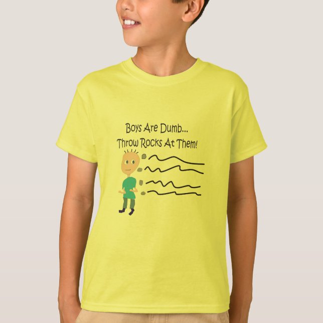 Boys are Dumb "Throw Rocks At Them!" T-Shirt (Front)