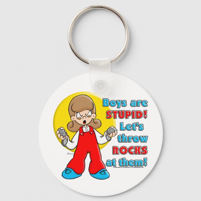 Boy's are Stupid ... Key Ring (Front)