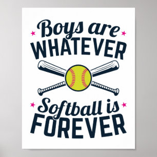 Boys are Whatever Softball Is Forever Poster