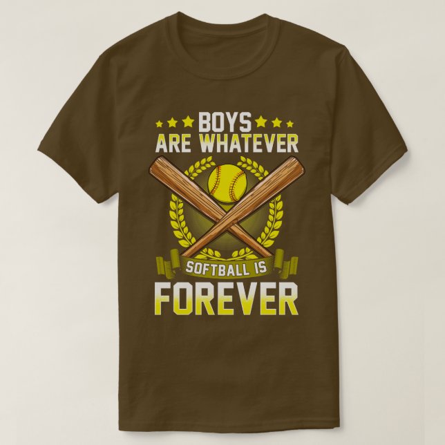 Boys Are Whatever Softball Is Forever T-Shirt (Design Front)