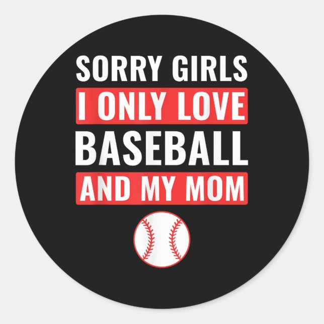 Boys Baseball Sorry Girls I Only Love Baseball &am Classic Round Sticker (Front)