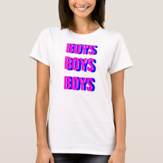 BOYS, BOYS, BOYS T-Shirt