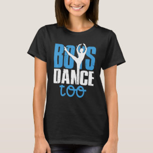 Boys Dance Too Ballet Ballroom Dancing T-Shirt
