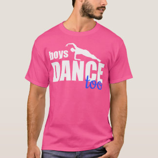 Boys Dance Too Ballet Dancer For Men Boys T-Shirt
