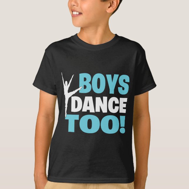 Boys Dance Too Gift For All Dancers T-Shirt (Front)
