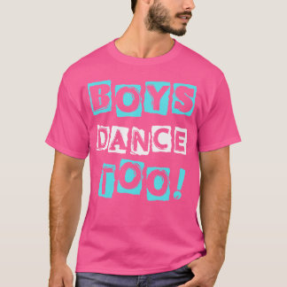 Boys Dance Too Trendy Block Font Tap Ballet Dancer T-Shirt