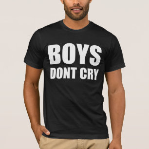 boys don't cry T-Shirt