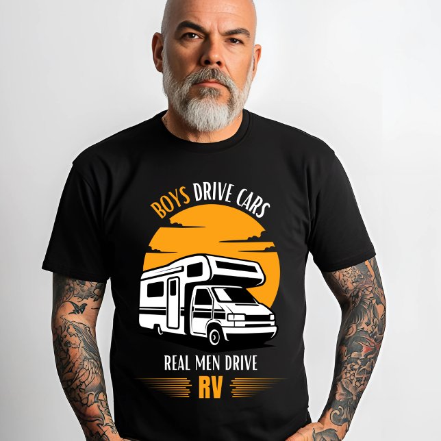 Boys Drive Cars, Real Men Drive RVs T-Shirt (Creator Uploaded)