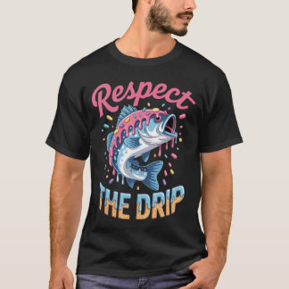 Boys Fishing Respecthe Drip Drippy Birthday girl T-Shirt