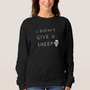 Boys Girls I Don't Give A Sheep Animal Lamb Pun Qu Sweatshirt