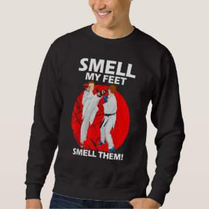 Boys Girls Smell My Feet Smell Them Karate Martia Sweatshirt