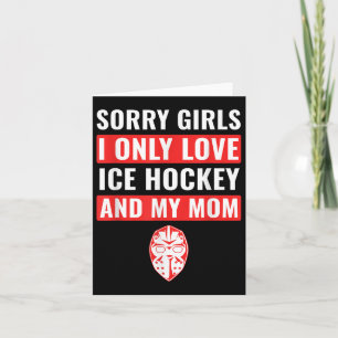 Boys Ice Hockey Sorry Girls I Only Love Ice Hockey Card