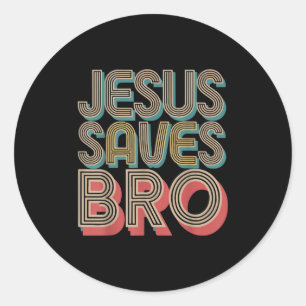 Boys Jesus Saves Bro Christian Is King Good God So Classic Round Sticker