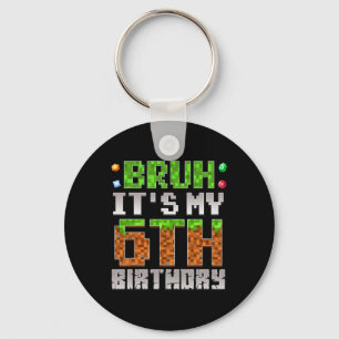 Boys Kids Bruh It's My 6th Birthday Gamer Pixel Nu Key Ring