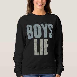 Boys Lie Emotional Sarcasm An Introverted Relation Sweatshirt