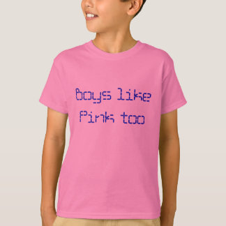 Boys like Pink too T-Shirt
