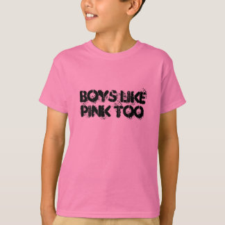 Boys like PINK too T-Shirt