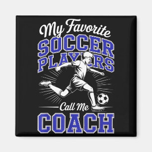 Boys Soccer Coach My Favorite Soccer Players Appre Magnet