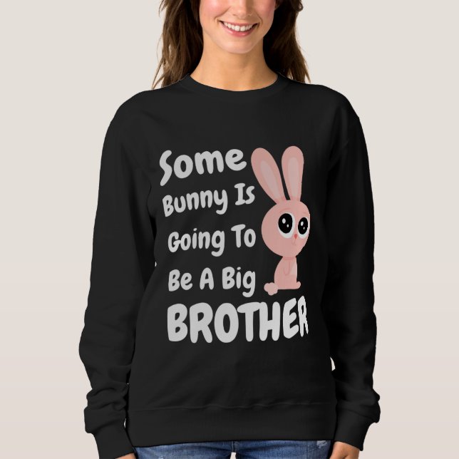 Boys Some Bunny Is Going To Be A Big Brother Easte Sweatshirt (Front)