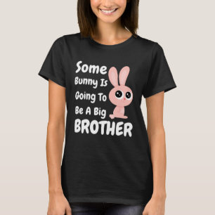Boys Some Bunny Is Going To Be A Big Brother Easte T-Shirt
