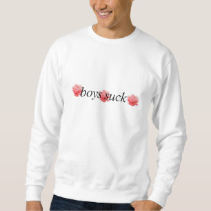boys suck sweatshirt