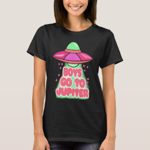 Boys To Jupiter Funny Alien Space Happy Valentines T-Shirt