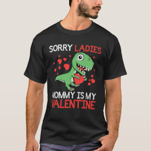 Boys Valentines Day kids Sorry Mommy Is My Valenti T-Shirt