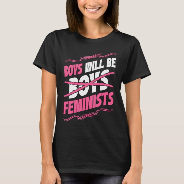 Boys Will Be Feminists Rights Social Feminism T-Shirt (Front)