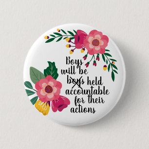 Boys Will be Held Accountable for Their Actions 6 Cm Round Badge