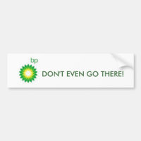 bp, DON'T EVEN GO THERE!
