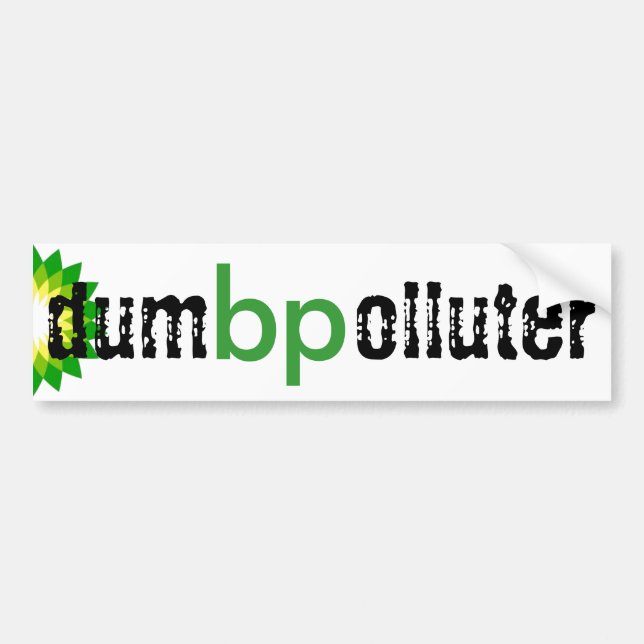bp - dumb polluter bumper sticker (Front)