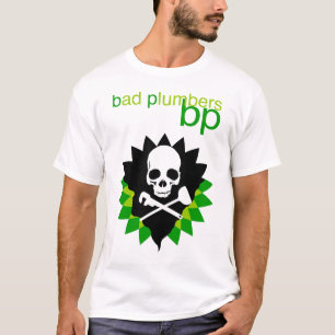 bp t-shirt bad plumbers