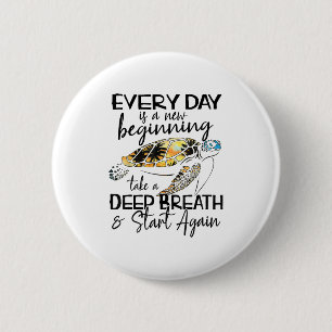 Bqwq Turtle Every Day Is A New Beginning Motivatio 6 Cm Round Badge
