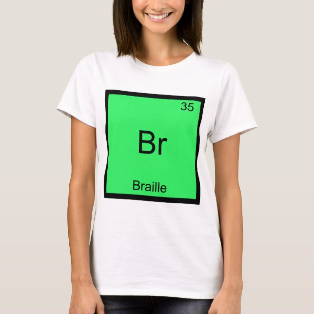 Br - Braille Funny Chemistry Element Symbol Tee (Front)
