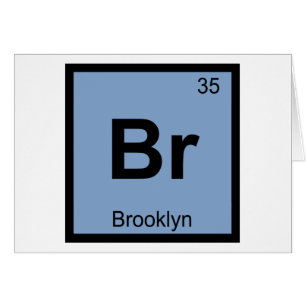 Br - Brooklyn New York Chemistry Periodic Table