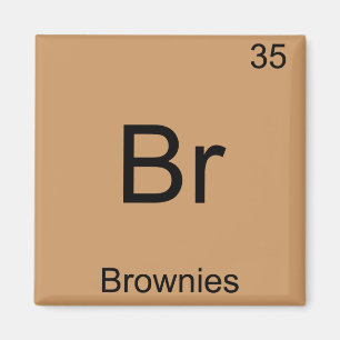 Br - Brownies Funny Chemistry Element Symbol Tee Magnet