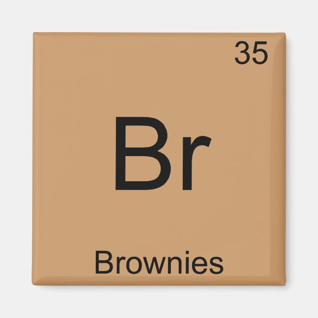 Br - Brownies Funny Chemistry Element Symbol Tee Magnet (Front)