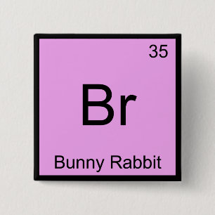 Br - Bunny Rabbit Funny Chemistry Element Symbol T 15 Cm Square Badge