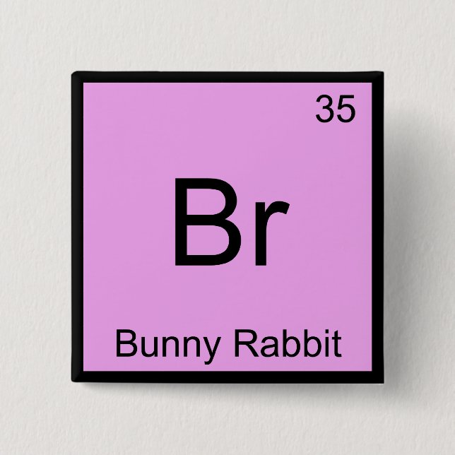 Br - Bunny Rabbit Funny Chemistry Element Symbol T 15 Cm Square Badge (Front)