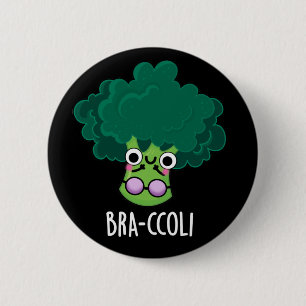 Bra-ccoli Funny Veggie Broccoli Bra Pun Dark BG 6 Cm Round Badge