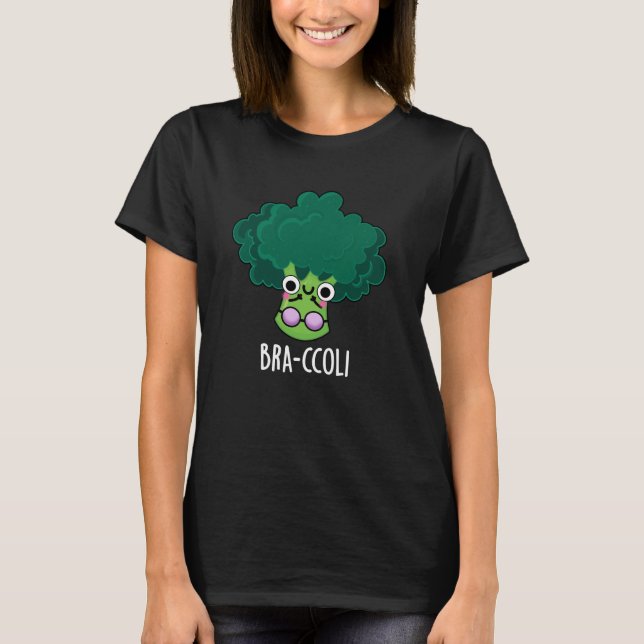 Bra-ccoli Funny Veggie Broccoli Bra Pun Dark BG T-Shirt (Front)
