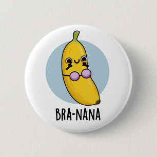 Bra-nana Funny Banana Bra Pun  6 Cm Round Badge