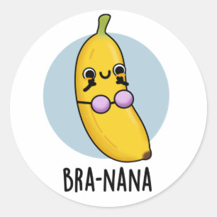 Bra-nana Funny Banana Bra Pun  Classic Round Sticker