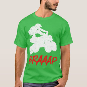 Braaap ATV Four Wheeler Braap Quad Bike IV T-Shirt