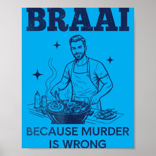 Braai Because Murder Is Wrong South African Bbq Poster (Front)