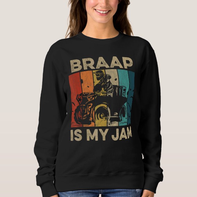 Braap Is My Jam For A Four Wheeler Driver Sweatshirt (Front)