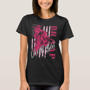 BRAAP Like A Girl Dirt Bike Motocross US American  T-Shirt