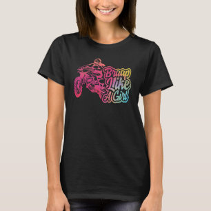 Braap Like A Girl Dirt Bike Womens For Her Dirt T-Shirt