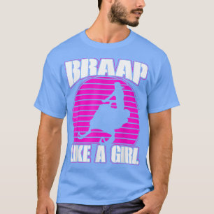Braap Like A Girl Motor Sled Snowmobiler Snowmobil T-Shirt