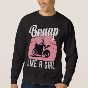 Braap Motorcycle Girl Motocross Dirt Bike Saying Sweatshirt
